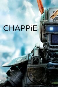 Chappie (2015) Cast, Release Date, Review, Trailer