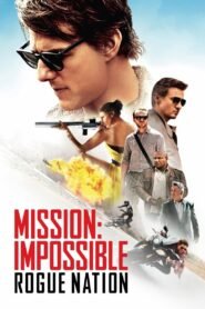 Mission: Impossible – Rogue Nation (2015) Cast, Release Date, Review, Trailer