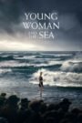 Young Woman and the Sea (2024) Cast, Release Date, Review, Trailer