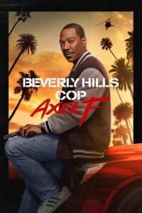 Beverly Hills Cop: Axel F (2024) Cast, Release Date, Review, Trailer