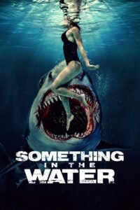 Something in the Water (2024) Cast, Release Date, Review, Trailer