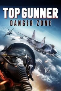 Top Gunner: Danger Zone (2022) Cast, Release Date, Review, Trailer