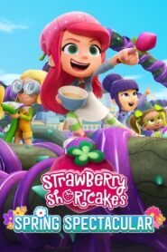 Strawberry Shortcake’s Spring Spectacular (2024) Cast, Release Date, Review, Trailer