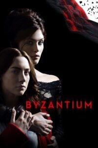 Byzantium (2013) Cast, Release Date, Review, Trailer