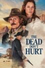 The Dead Don’t Hurt (2024) Cast, Release Date, Review, Trailer