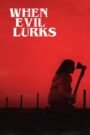 When Evil Lurks (2023) Cast, Release Date, Review, Trailer