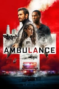 Ambulance (2022) Cast, Release Date, Review, Trailer