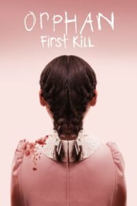 Orphan: First Kill (2022) Cast, Release Date, Review, Trailer