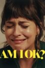 Am I OK? (2024) Cast, Release Date, Review, Trailer