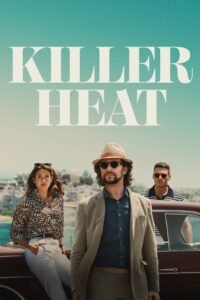 Killer Heat (2024) Cast, Release Date, Review, Trailer